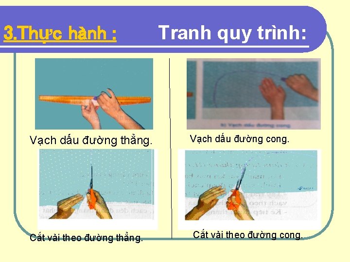 3. Thực hành : Tranh quy trình: Vạch dấu đường thẳng. Vạch dấu đường