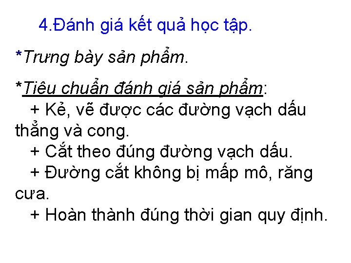 4. Đánh giá kết quả học tập. *Trưng bày sản phẩm. *Tiêu chuẩn đánh