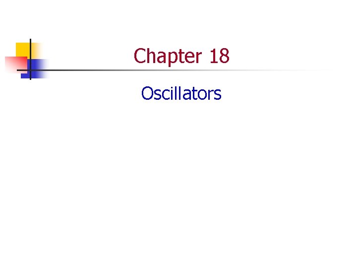 Chapter 18 Oscillators 