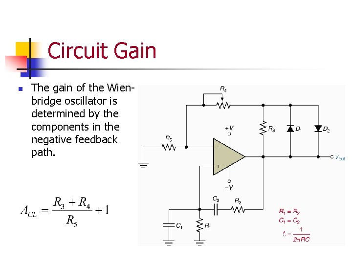 Circuit Gain n The gain of the Wienbridge oscillator is determined by the components