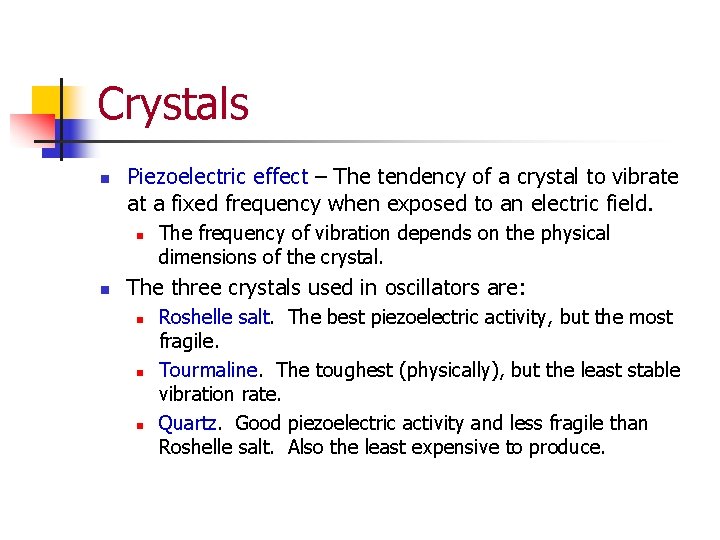 Crystals n Piezoelectric effect – The tendency of a crystal to vibrate at a