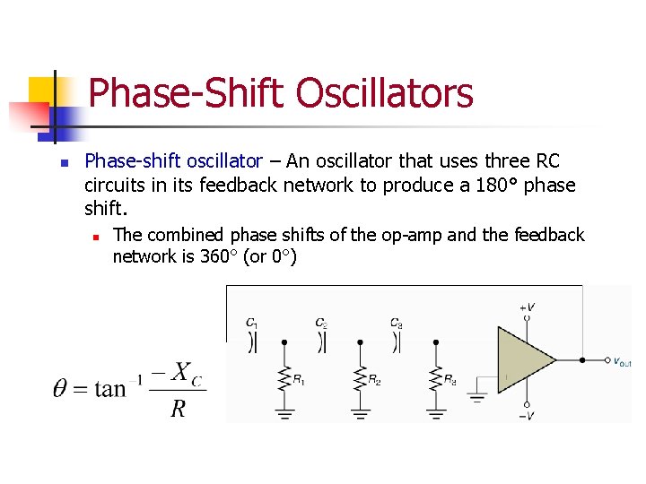 Phase-Shift Oscillators n Phase-shift oscillator – An oscillator that uses three RC circuits in