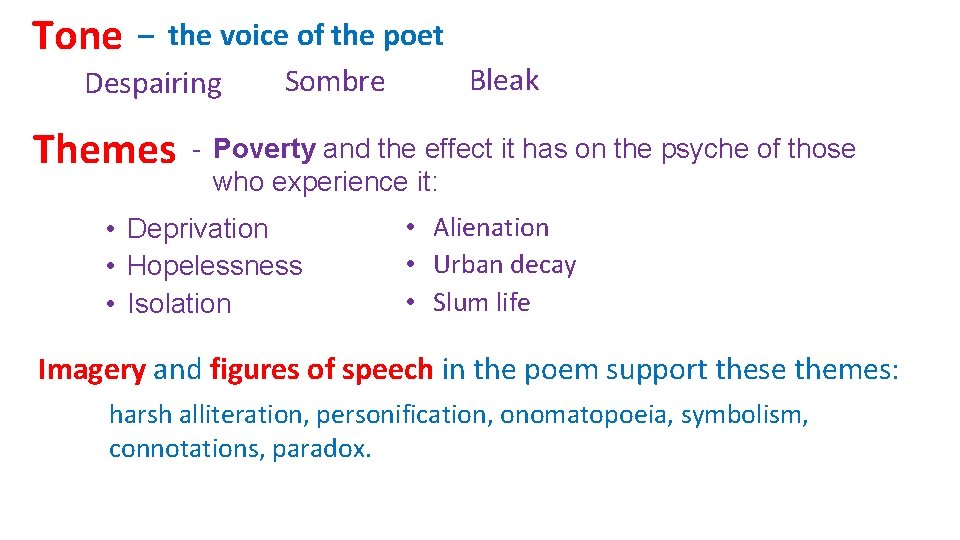 Tone – the voice of the poet Bleak Sombre Despairing Themes - Poverty and Tone – the voice of the poet Bleak Sombre Despairing Themes - Poverty and