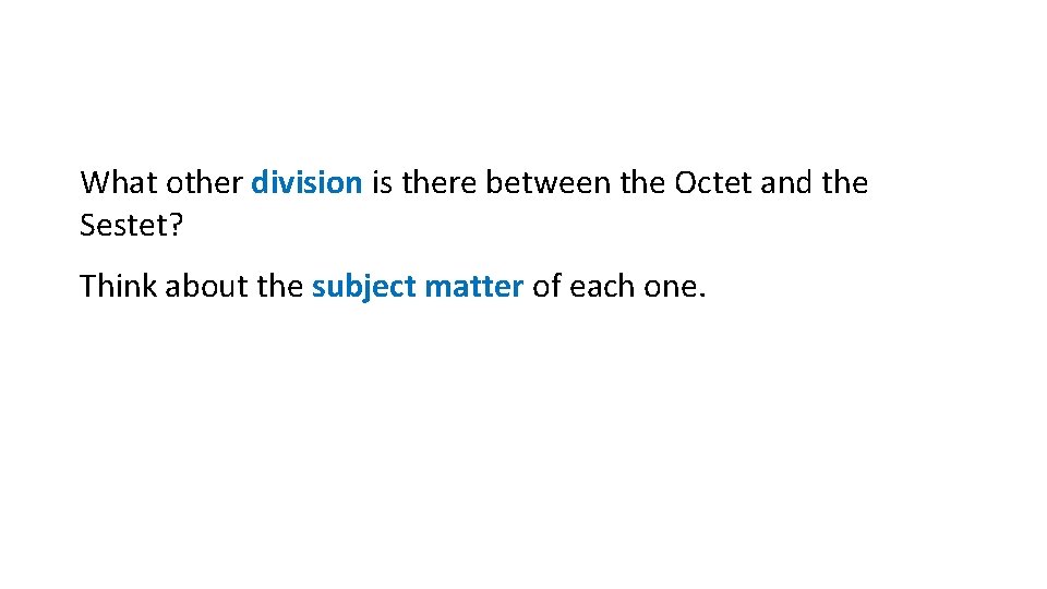What other division is there between the Octet and the Sestet? Think about the What other division is there between the Octet and the Sestet? Think about the