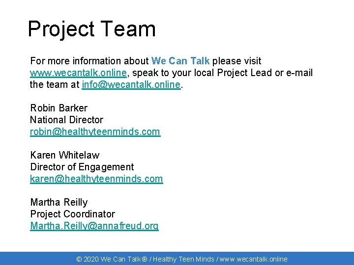 Project Team For more information about We Can Talk please visit www. wecantalk. online,