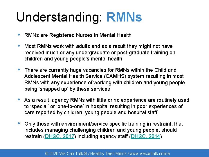 Understanding: RMNs • RMNs are Registered Nurses in Mental Health • Most RMNs work
