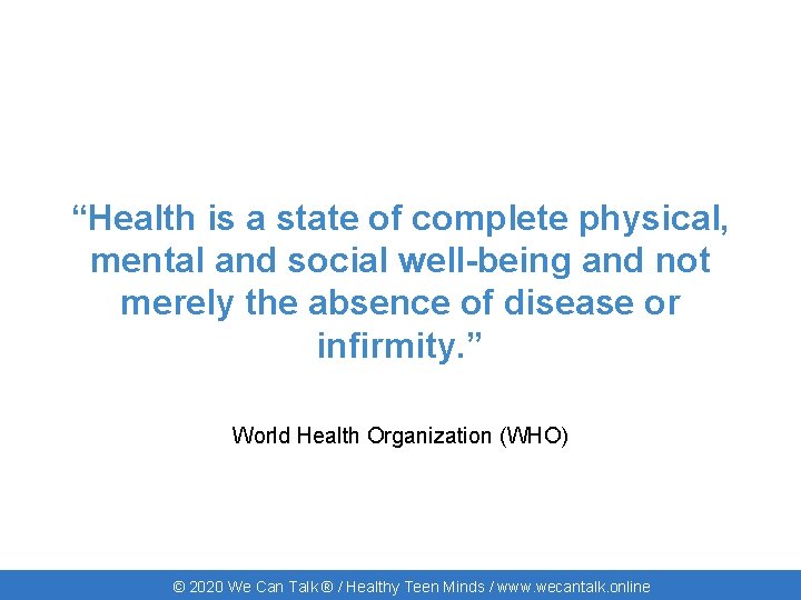 “Health is a state of complete physical, mental and social well-being and not merely