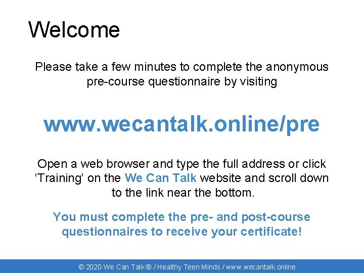 Welcome Please take a few minutes to complete the anonymous pre-course questionnaire by visiting