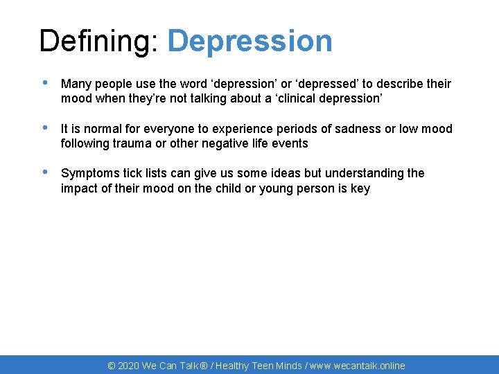 Defining: Depression • Many people use the word ‘depression’ or ‘depressed’ to describe their