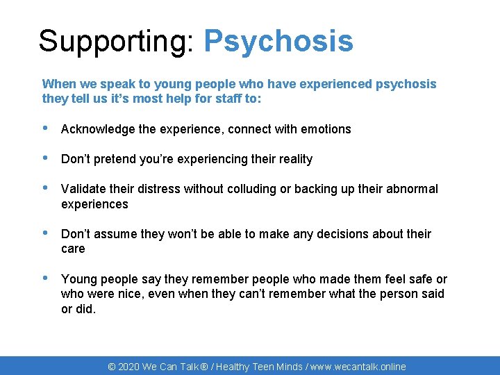Supporting: Psychosis When we speak to young people who have experienced psychosis they tell