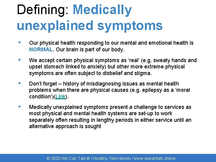 Defining: Medically unexplained symptoms • Our physical health responding to our mental and emotional
