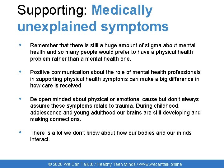 Supporting: Medically unexplained symptoms • Remember that there is still a huge amount of