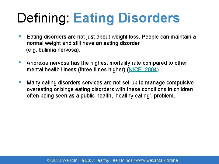 Defining: Eating Disorders • Eating disorders are not just about weight loss. People can