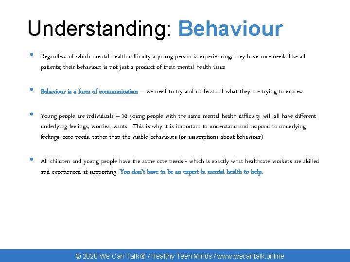 Understanding: Behaviour • Regardless of which mental health difficulty a young person is experiencing,