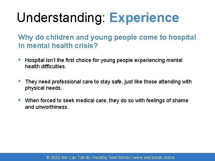 Understanding: Experience Why do children and young people come to hospital in mental health