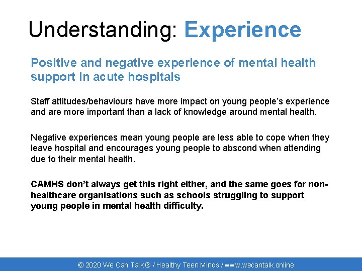 Understanding: Experience Positive and negative experience of mental health support in acute hospitals Staff