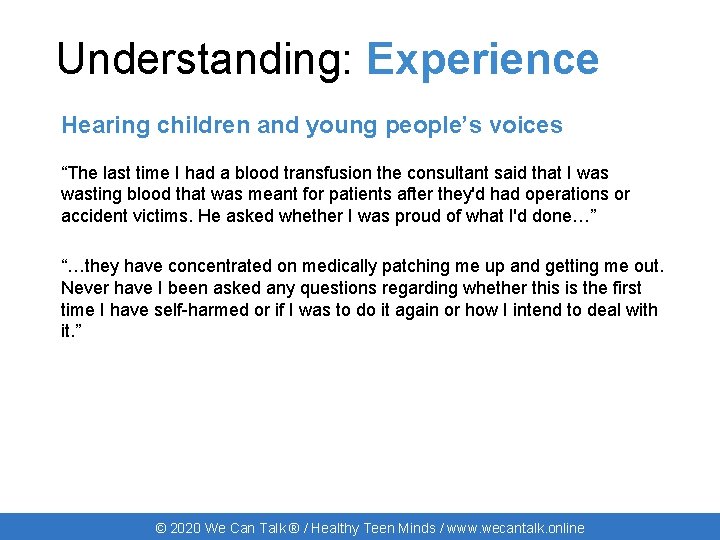 Understanding: Experience Hearing children and young people’s voices “The last time I had a
