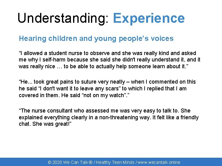 Understanding: Experience Hearing children and young people’s voices “I allowed a student nurse to