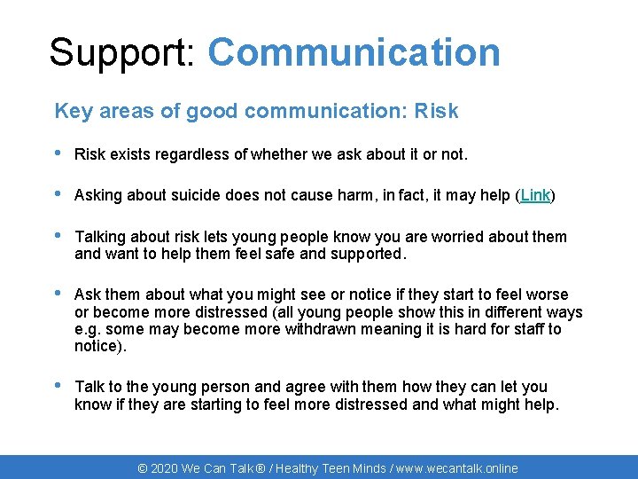 Support: Communication Key areas of good communication: Risk • Risk exists regardless of whether