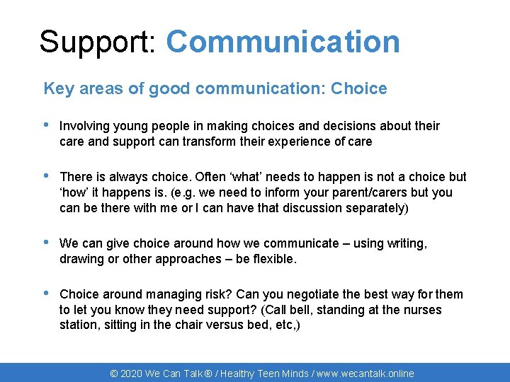 Support: Communication Key areas of good communication: Choice • Involving young people in making