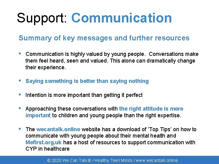 Support: Communication Summary of key messages and further resources • Communication is highly valued