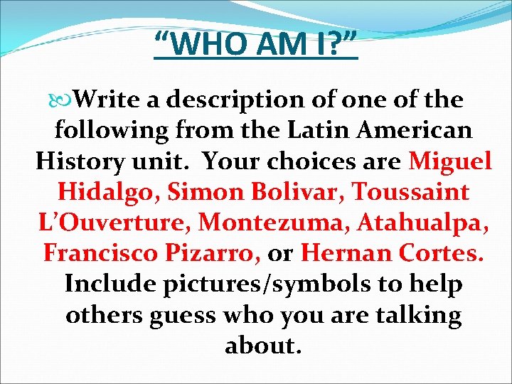 “WHO AM I? ” Write a description of one of the following from the