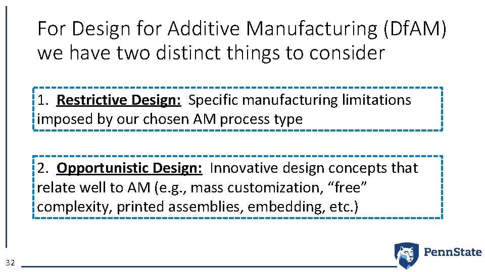 For Design for Additive Manufacturing (Df. AM) we have two distinct things to consider