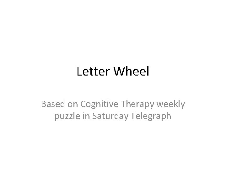 Letter Wheel Based on Cognitive Therapy weekly puzzle in Saturday Telegraph 