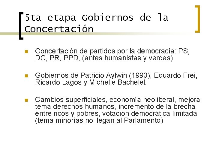 5 ta etapa Gobiernos de la Concertación n Concertación de partidos por la democracia: