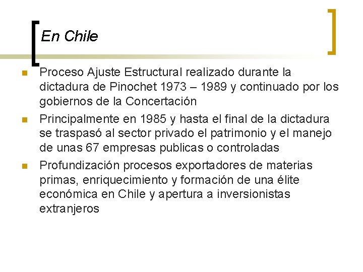 En Chile n n n Proceso Ajuste Estructural realizado durante la dictadura de Pinochet