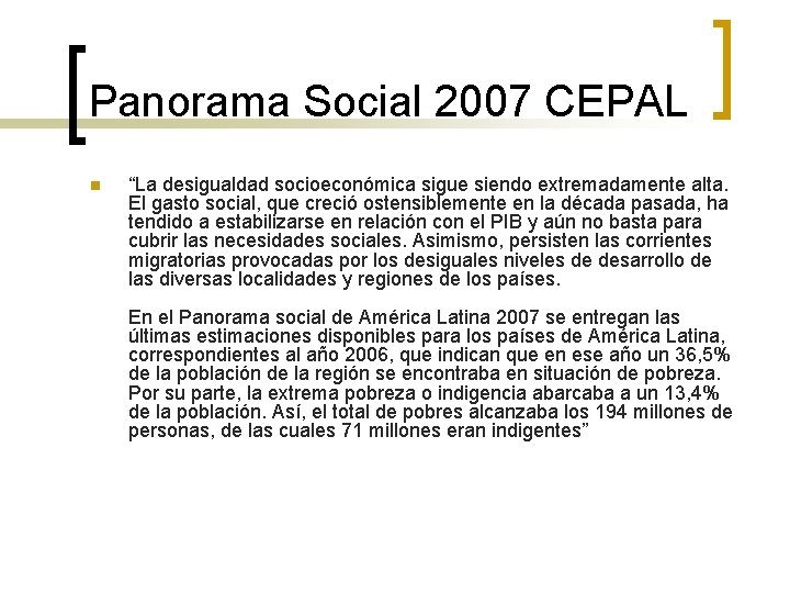Panorama Social 2007 CEPAL n “La desigualdad socioeconómica sigue siendo extremadamente alta. El gasto