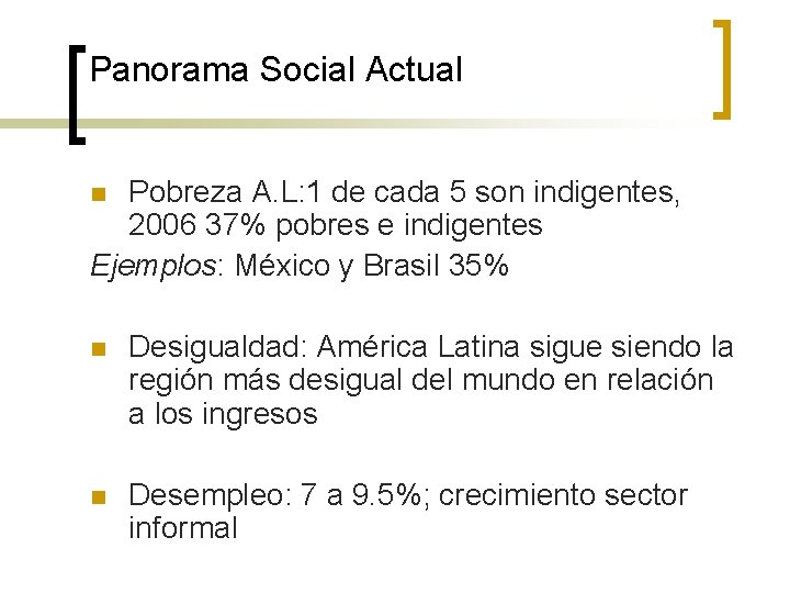 Panorama Social Actual Pobreza A. L: 1 de cada 5 son indigentes, 2006 37%