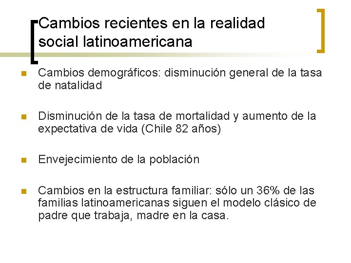 Cambios recientes en la realidad social latinoamericana n Cambios demográficos: disminución general de la