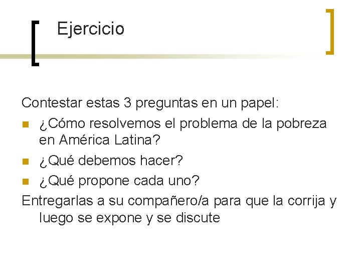 Ejercicio Contestar estas 3 preguntas en un papel: n ¿Cómo resolvemos el problema de