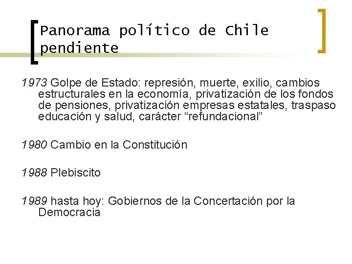 Panorama político de Chile pendiente 1973 Golpe de Estado: represión, muerte, exilio, cambios estructurales