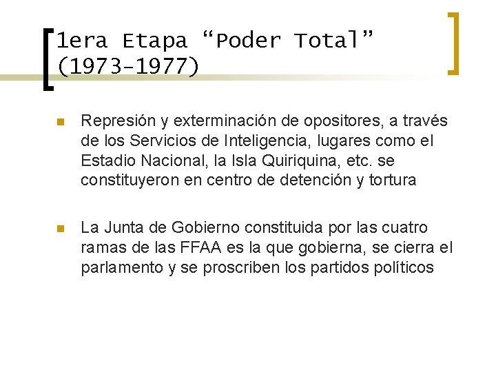 1 era Etapa “Poder Total” (1973 -1977) n Represión y exterminación de opositores, a