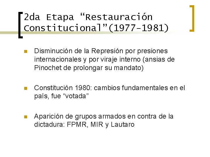 2 da Etapa “Restauración Constitucional”(1977 -1981) n Disminución de la Represión por presiones internacionales