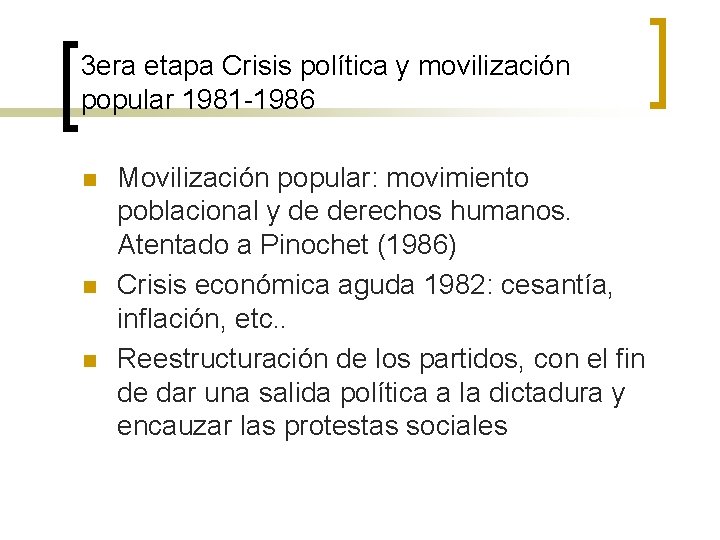 3 era etapa Crisis política y movilización popular 1981 -1986 n n n Movilización