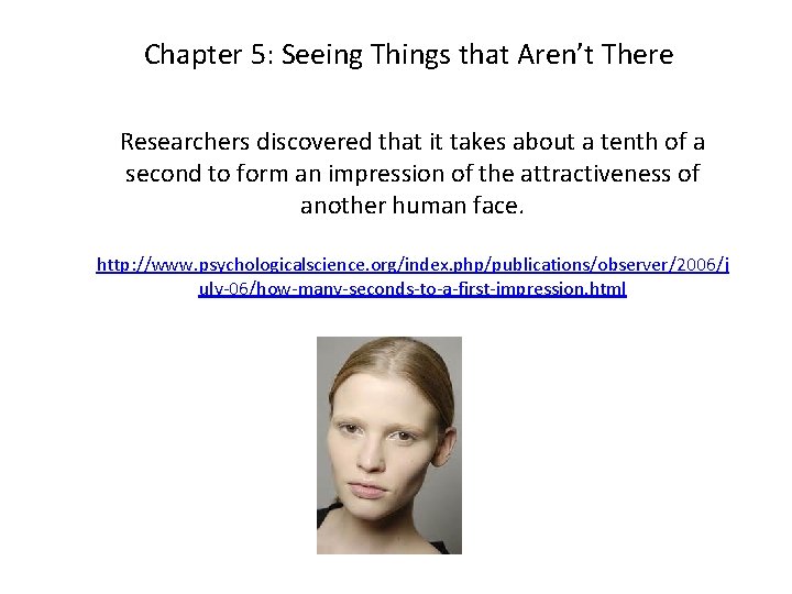 Chapter 5: Seeing Things that Aren’t There Researchers discovered that it takes about a