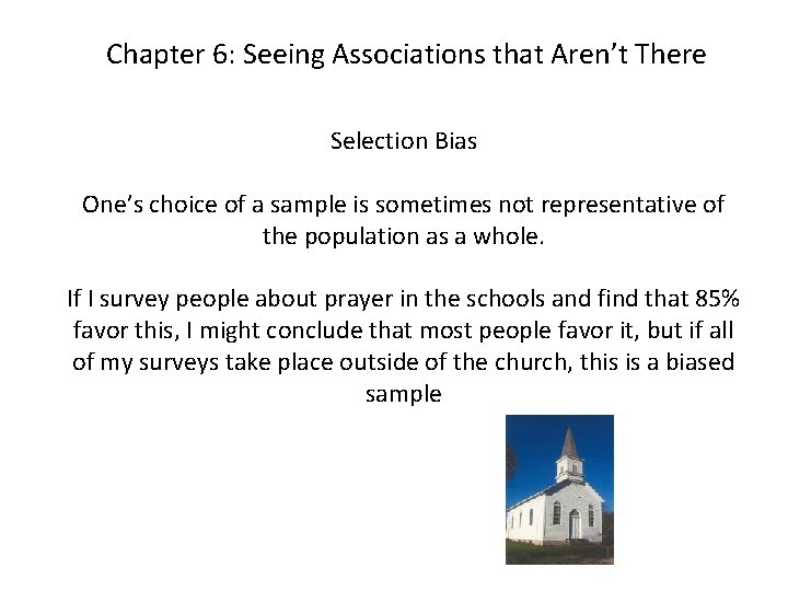 Chapter 6: Seeing Associations that Aren’t There Selection Bias One’s choice of a sample