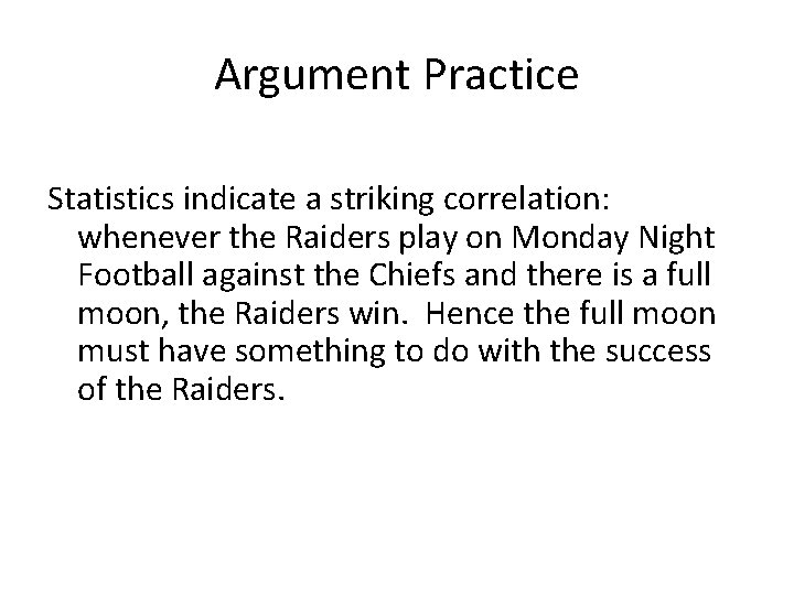 Argument Practice Statistics indicate a striking correlation: whenever the Raiders play on Monday Night