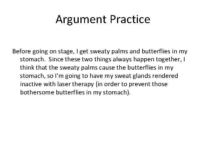 Argument Practice Before going on stage, I get sweaty palms and butterflies in my