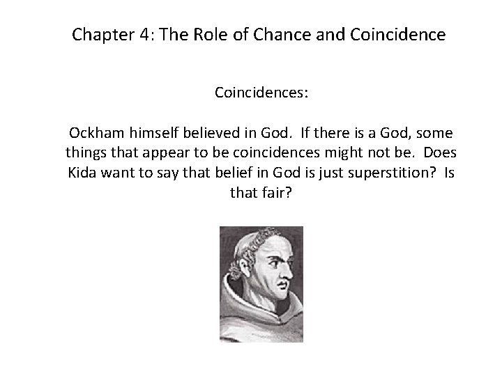 Chapter 4: The Role of Chance and Coincidences: Ockham himself believed in God. If