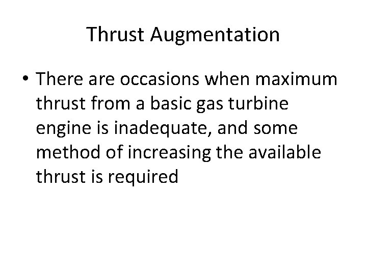 Thrust Augmentation • There are occasions when maximum thrust from a basic gas turbine