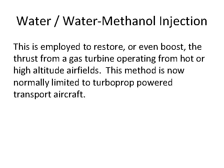 Water / Water-Methanol Injection This is employed to restore, or even boost, the thrust