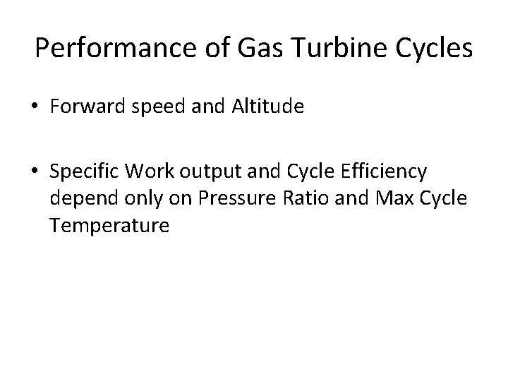 Performance of Gas Turbine Cycles • Forward speed and Altitude • Specific Work output