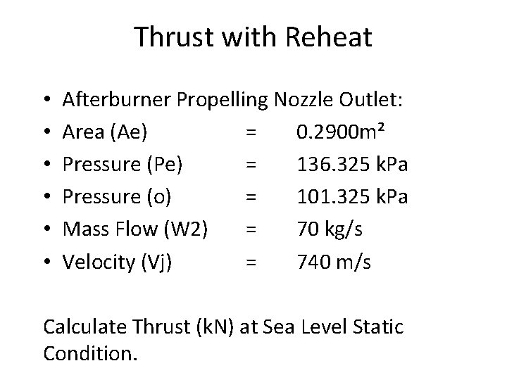 Thrust with Reheat • • • Afterburner Propelling Nozzle Outlet: Area (Ae) = 0.