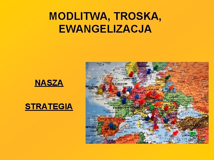 MODLITWA, TROSKA, EWANGELIZACJA NASZA STRATEGIA 