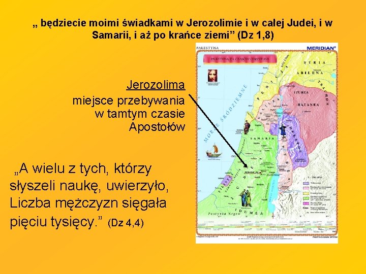 „ będziecie moimi świadkami w Jerozolimie i w całej Judei, i w Samarii, i