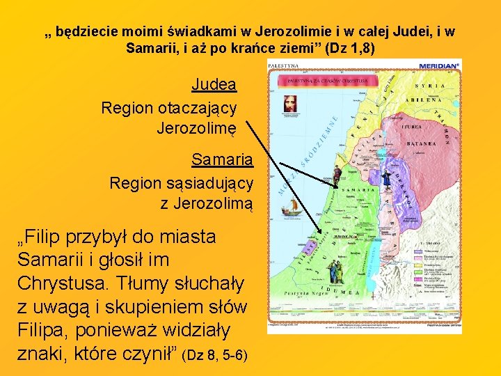 „ będziecie moimi świadkami w Jerozolimie i w całej Judei, i w Samarii, i